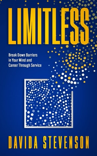 Limitless Break Down the Barriers In Your Mind and Career Through Service