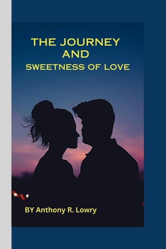 The Journey and Sweetness of Love The Melody of Love's Voyage