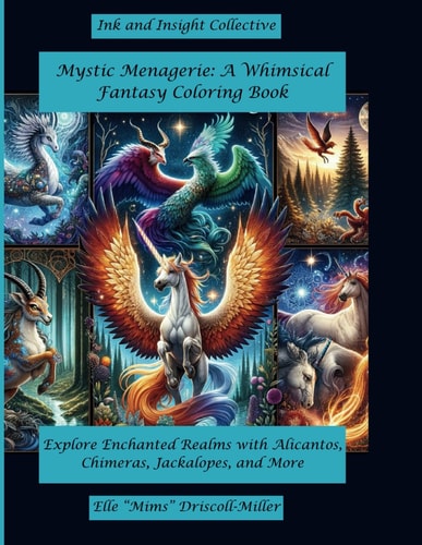 Mystic Menagerie A Whimsical Fantasy Coloring Book: Explore Enchanted Realms with Alicantos, Chimeras, Jackalopes, and More
