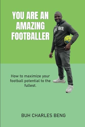 You Are an Amazing Footballer How to Maximize Your Football Potential to the Fullest.