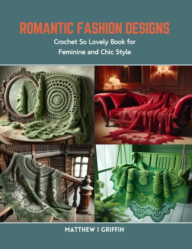 Romantic Fashion Designs Crochet So Lovely Book for Feminine and Chic Style