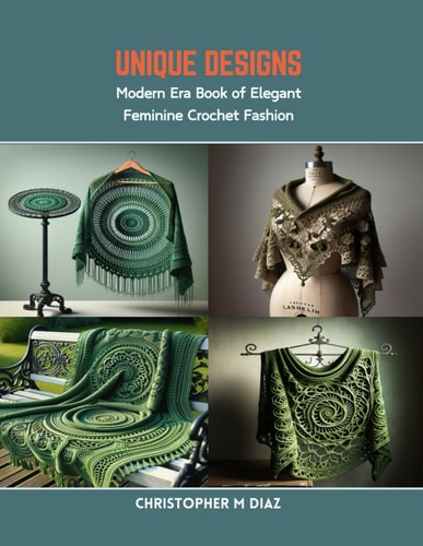 Unique Designs Modern Era Book of Elegant Feminine Crochet Fashion