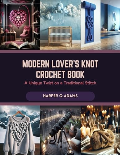 Modern Lover's Knot Crochet Book A Unique Twist on a Traditional Stitch
