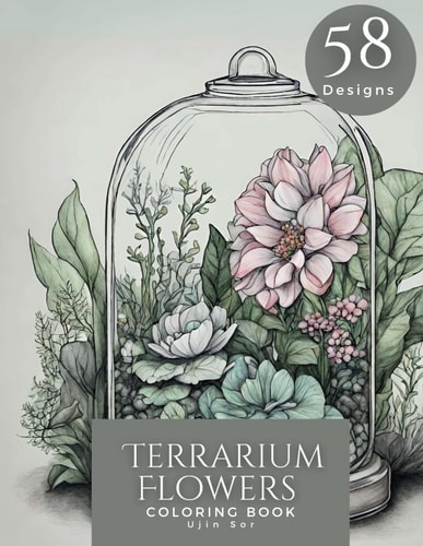Terrarium Flowers Coloring Book 58 Designs Relaxing Coloring Pages for Kids, Adults, Teens