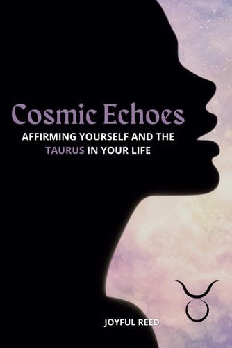 Cosmic Echoes Affirming Yourself and the Taurus in Your Life