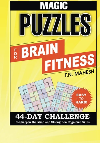 Magic Puzzle for Brain Fitness Sharpen Your Minds in 44 Days Challenge and Strengthen Your Math Skills, Overcome Your Fear of Mathematics. Do Mental Calculation Without Using Calculators and Fall in Love With Math. Next Level Dare for Sudoku Addicts.