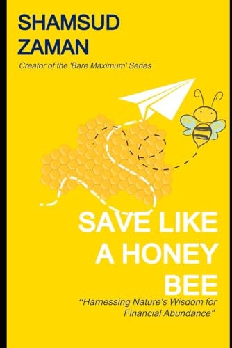 Save Like a Honey Bee Harnessing Nature's Wisdom for Financial Abundance