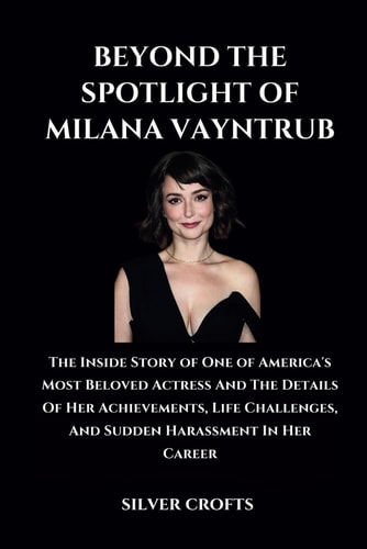Beyond the Spotlight of Milana Vayntrub The Inside Story of One of America's Most Beloved Actress And The Details Of Her Achievements, Life Challenges, And Sudden Harassment In Her Career