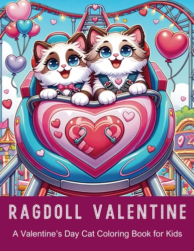 Ragdoll Valentine A Valentine's Day Cat Coloring Book for Kids 40 Fun Pages for Kids Aged 4-10