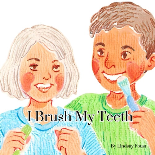 I Brush My Teeth A Short Rhythmic Story For Toddlers To Encourage Dental Health A Bedtime Story For Young Children About Brushing Your Teeth