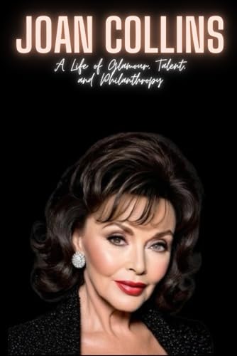 Joan Collins A Life of Glamour, Talent, and Philanthropy