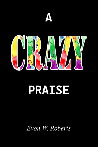 A Crazy Praise
