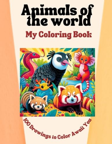ANIMALS OF THE WORLD 100 Drawings to Color Await You
