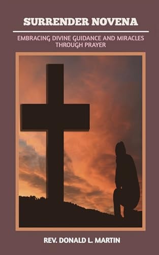 Surrender Novena Embracing Divine Guidance and Miracles Through Prayer
