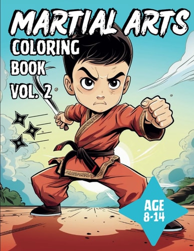 Martial Arts Coloring Book Vol. 2, Ages 8-14. 40 Beautiful Full-size Drawings. Perfect for Coloring and for Hours of Enjoyment.