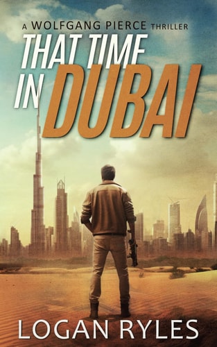 THAT TIME IN DUBAI A Wolfgang Pierce Novella