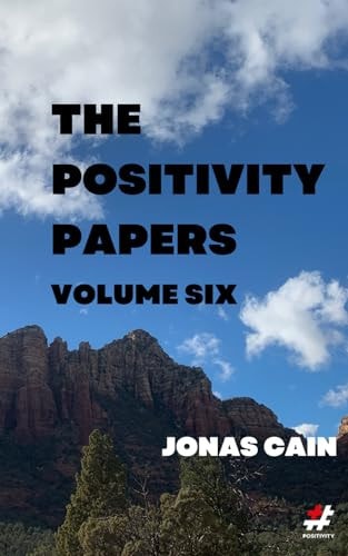 The Positivity Papers Volume 6