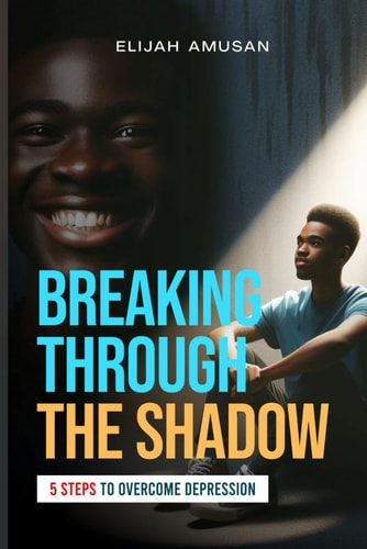 Breaking Through The Shadow 5 Steps To Overcome Depression