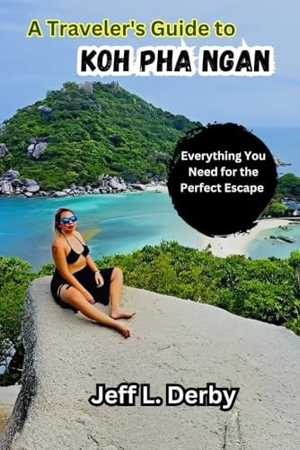 A Traveler's Guide to Koh Pha Ngan Everything You Need for the Perfect Escape