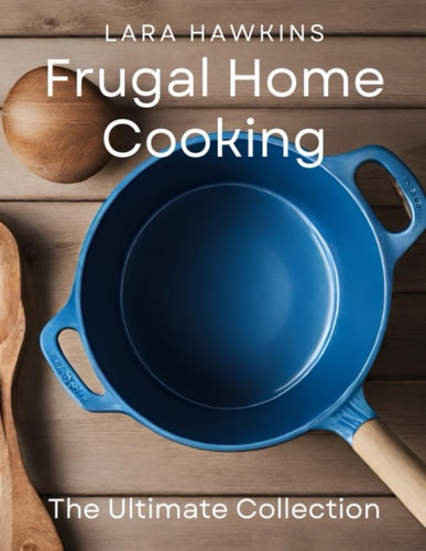 Frugal Home Cooking The Ultimate Collection