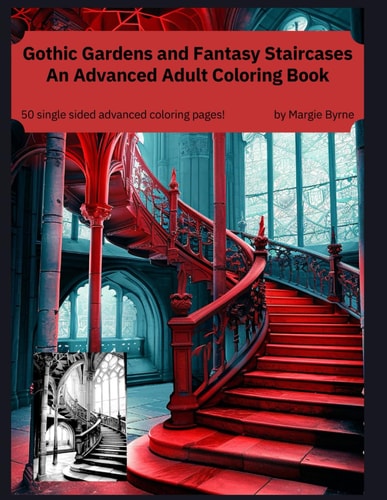 Gothic Gardens and Fantasy Staircases An Advanced Adult Coloring Book