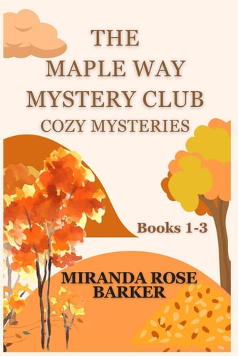 MAPLE WAY MYSTERY CLUB COZY MYSTERIES, BOOKS 1-3