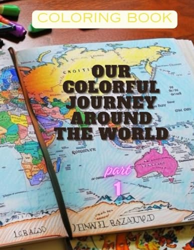 Colring Book Our Colorful Journey Around the World