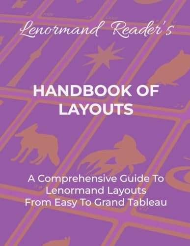 Handbook of Layouts A Comprehensive Guide To Lenormand Layouts From Easy to Grand Tableau