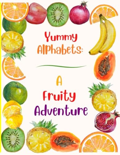 Yummy Alphabets A Fruity Adventure