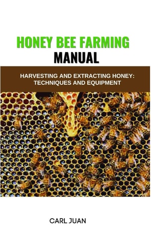 Honey Bee Farming Harvesting and Extracting Honey: Techniques and Equipment
