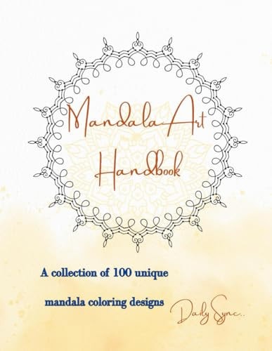 Mandala Art Handbook A Collection of 100 Unique Mandala Coloring Designs