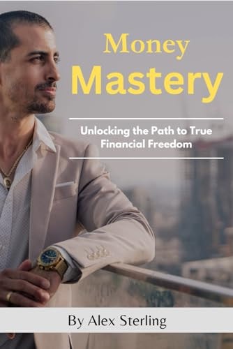 Money Mastery Unlocking the Path to True Financial Freedom