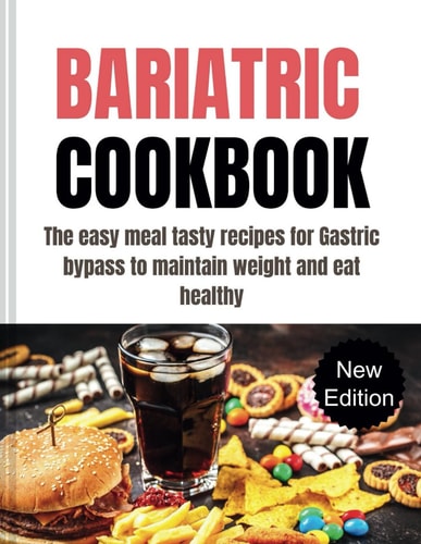 Bariatric Cookbook The Easy Meal Tasty Recipes for Gastric Bypass to Maintain Weight and Eat Healthy