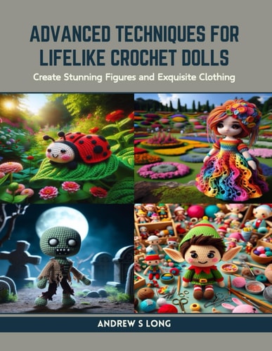 Advanced Techniques for Lifelike Crochet Dolls Create Stunning Figures and Exquisite Clothing