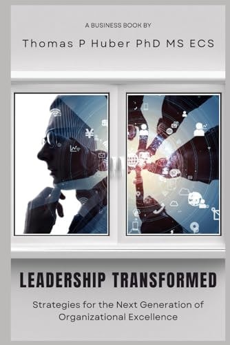 Leadership Transformed Strategies for the Next Generation of Organizational Excellence