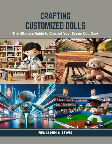 Crafting Customized Dolls The Ultimate Guide to Crochet Your Dream Doll Book