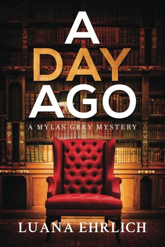 A Day Ago Prequel to the Mylas Grey Mystery Series