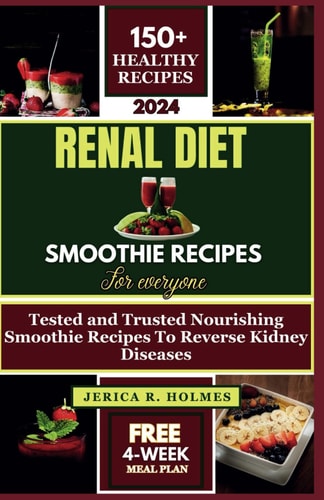 Renal Diet Smoothie Recipes Tested and Trusted Nourishing Smoothie Recipes to Reverse Kidney Diseases