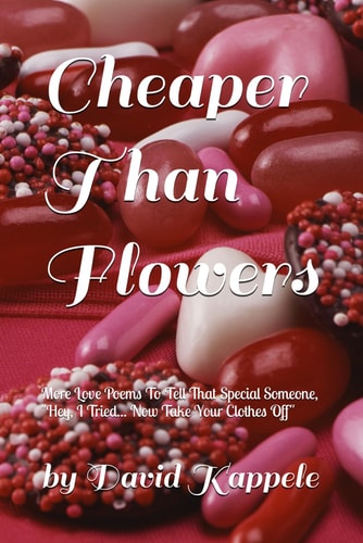 Cheaper Than Flowers More Love Poems To Tell That Special Someone, "Hey, I Tried... Now Take Your Clothes Off"