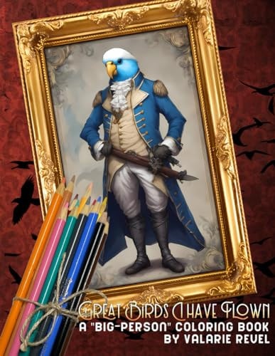 Great Birds I Have Flown A "Big-Person" Coloring Book