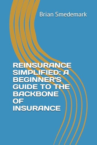 Reinsurance Simplified A Beginner's Guide to the Backbone of Insurance