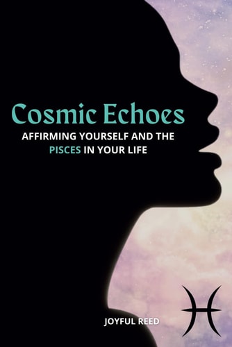 Cosmic Echoes Affirming Yourself and the Pisces in Your Life