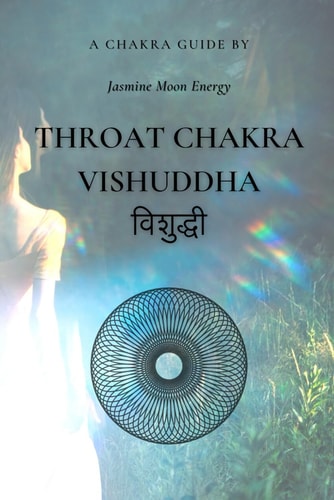 Throat Chakra Vishuddha विशुद्धी A Guide to Balancing, Healing & Discovering the Transformative Power of Aligning Your Throat Chakra