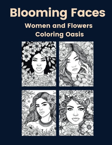 BLOOMING FACES Women and Flowers Coloring Oasis