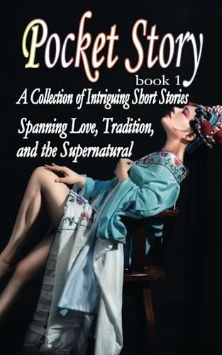Pocket Story A Collection of Intriguing Short Stories Spanning Love, Tradition, and the Supernatural