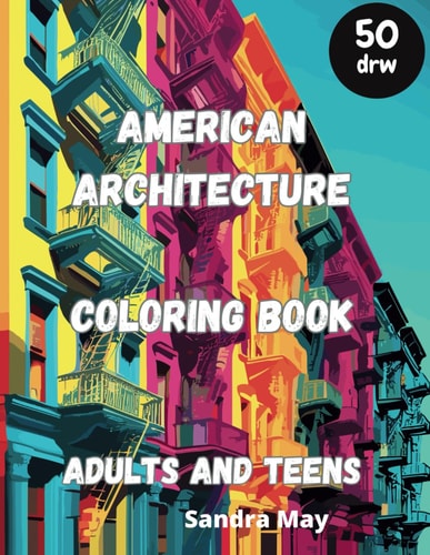 American Architecture Coloring Book American Architecture Fantasy Coloring Book for Adults and Teens. 50 Imaginative Pages. No Stress, Just Fun