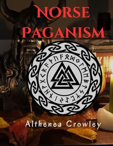 Norse Paganism Guide Religions of the Norse, Norse Shamanism, Norse Deities, Nine Realms, Monsters in Norse and Many More!