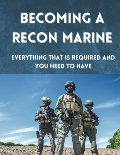 Becoming A Recon Marine Everything that is Required and You Need to Have