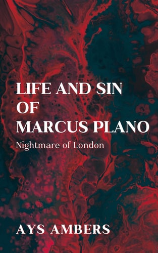 Life and Sin of Marcus Plano Nightmare of London