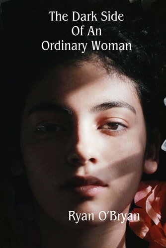 The Dark Side Of An Ordinary Woman